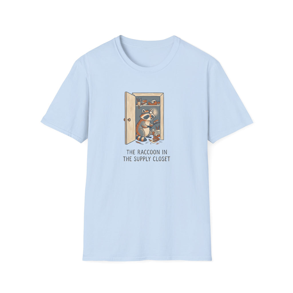 The Racoon Is In The Supply Closet T-Shirt