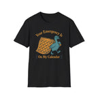 Your Emergency Is On My Calendar T-Shirt