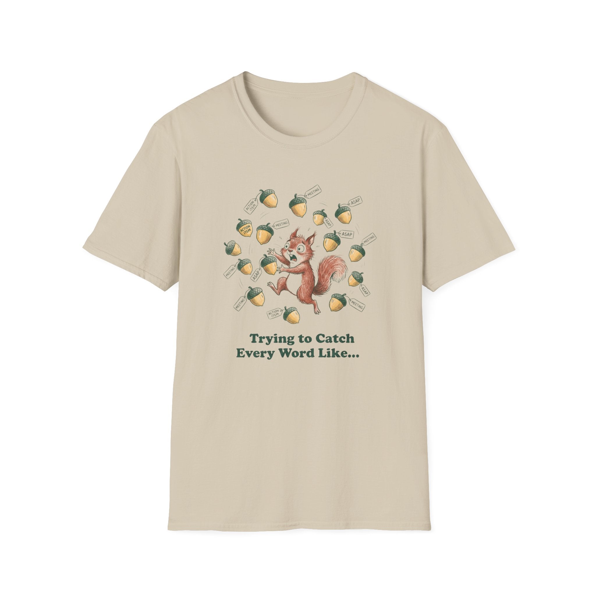 Trying To Catch Every Word Like...T-Shirt