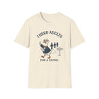 I Herd Adults For A Living T-Shirt