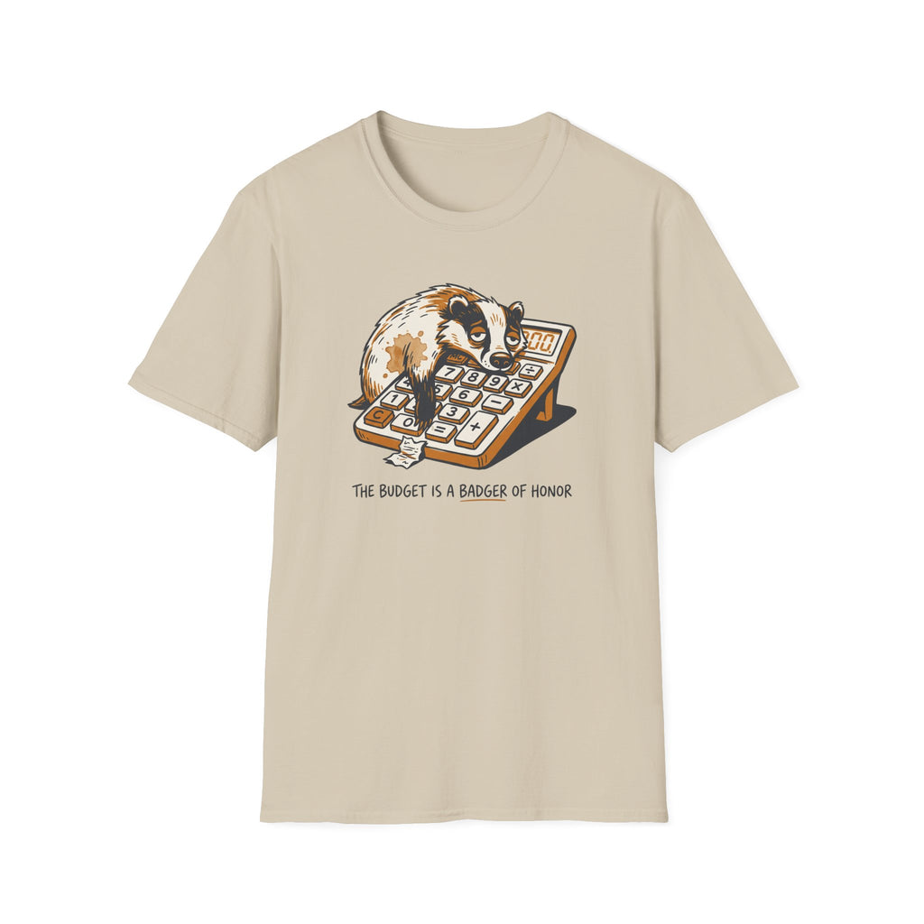 The Budget Is A Badger Of Honor T-Shirt