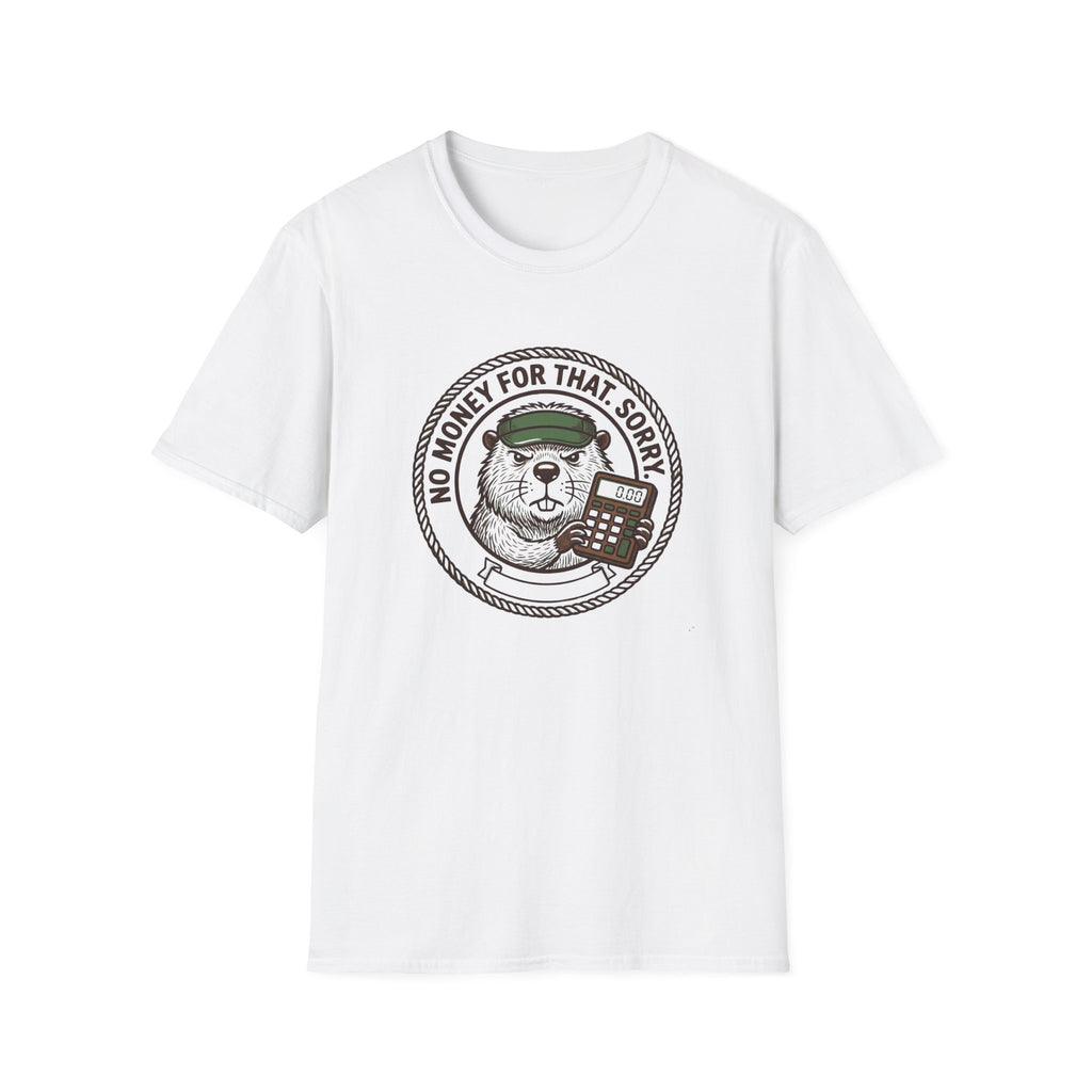 No Money For That. Sorry. T-Shirt