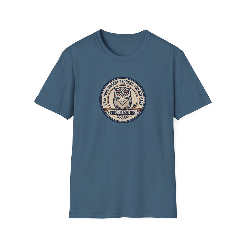I See Your Urgent Request. I don't Care T-Shirt
