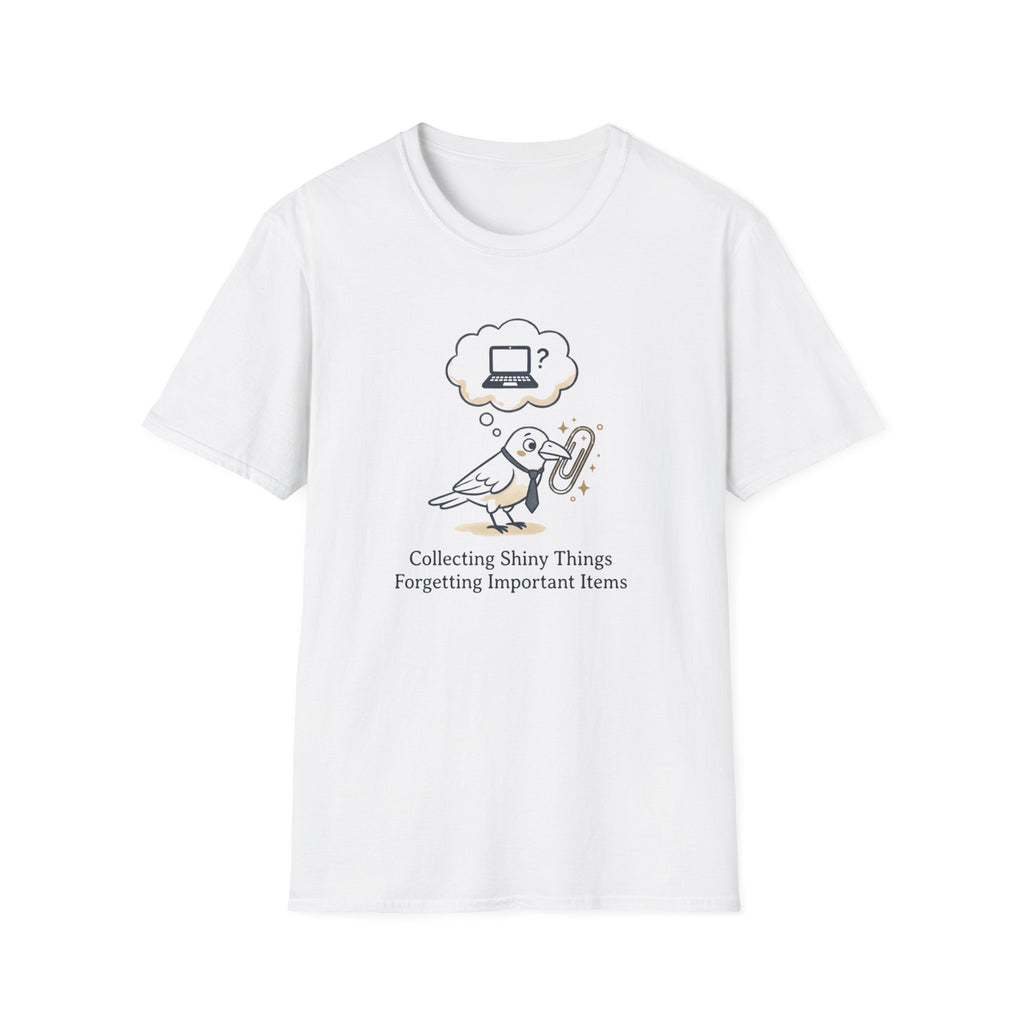 Collecting Shiny Things Forgetting Important Items T-Shirt