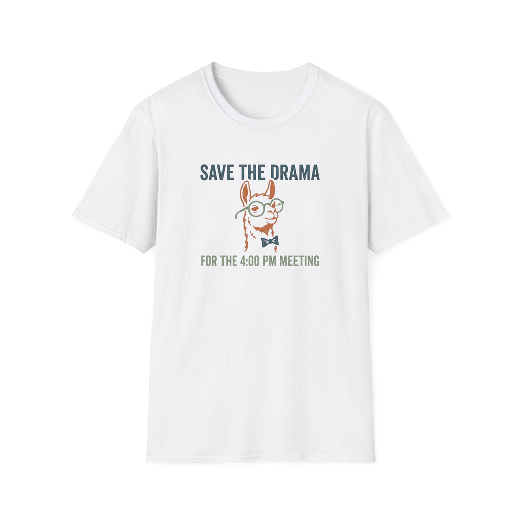 Save The Drama For The 4pm Meeting T-Shirt