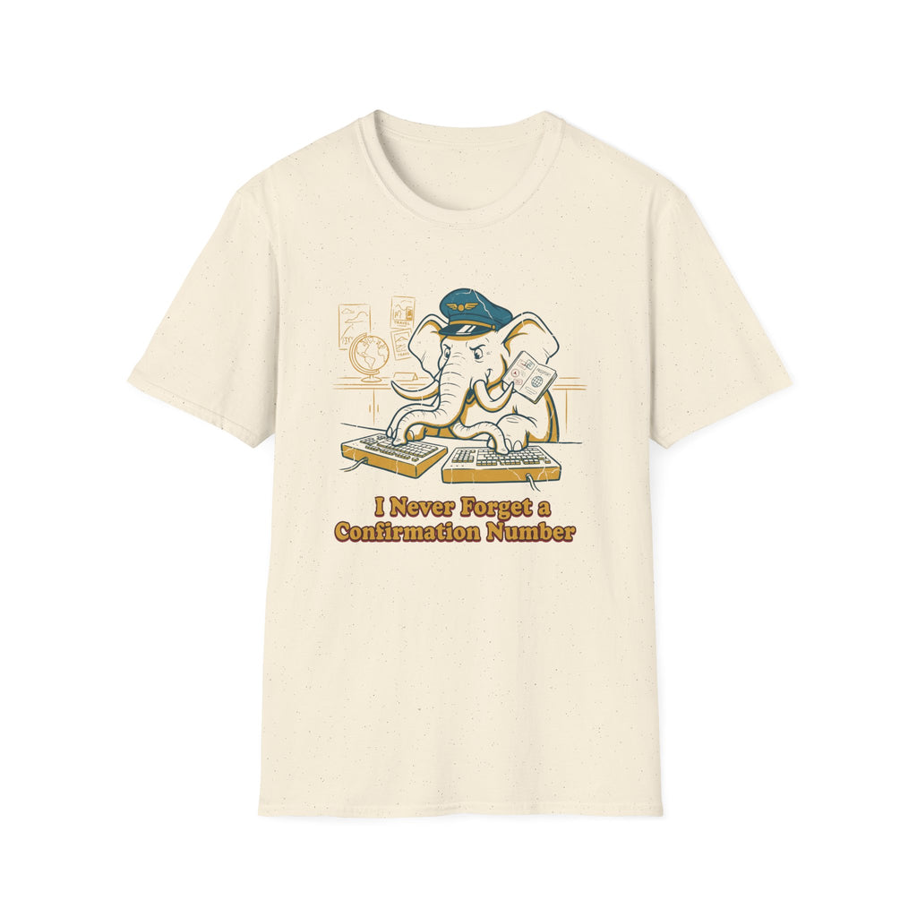 I Never Forget A Confirmation Number T-Shirt