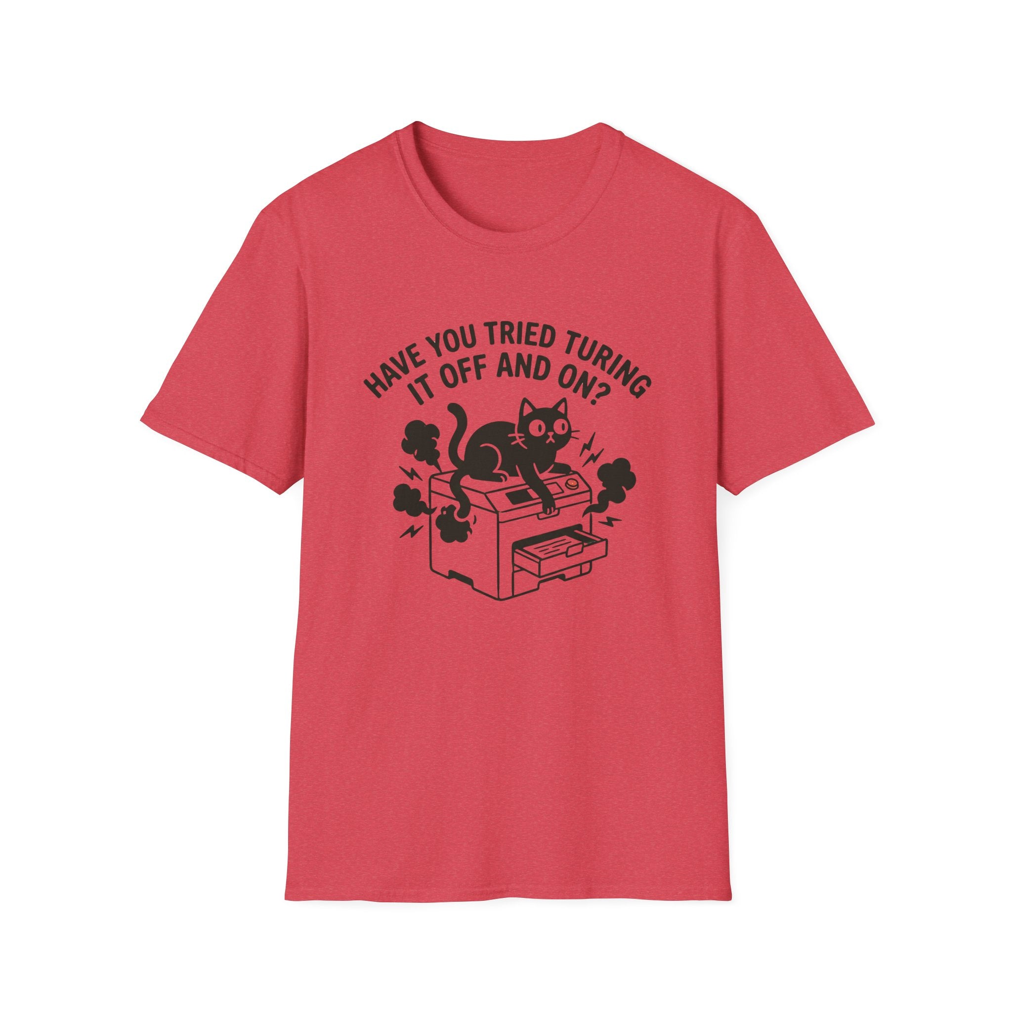 Have You Tried Turning It Off And On T-Shirt