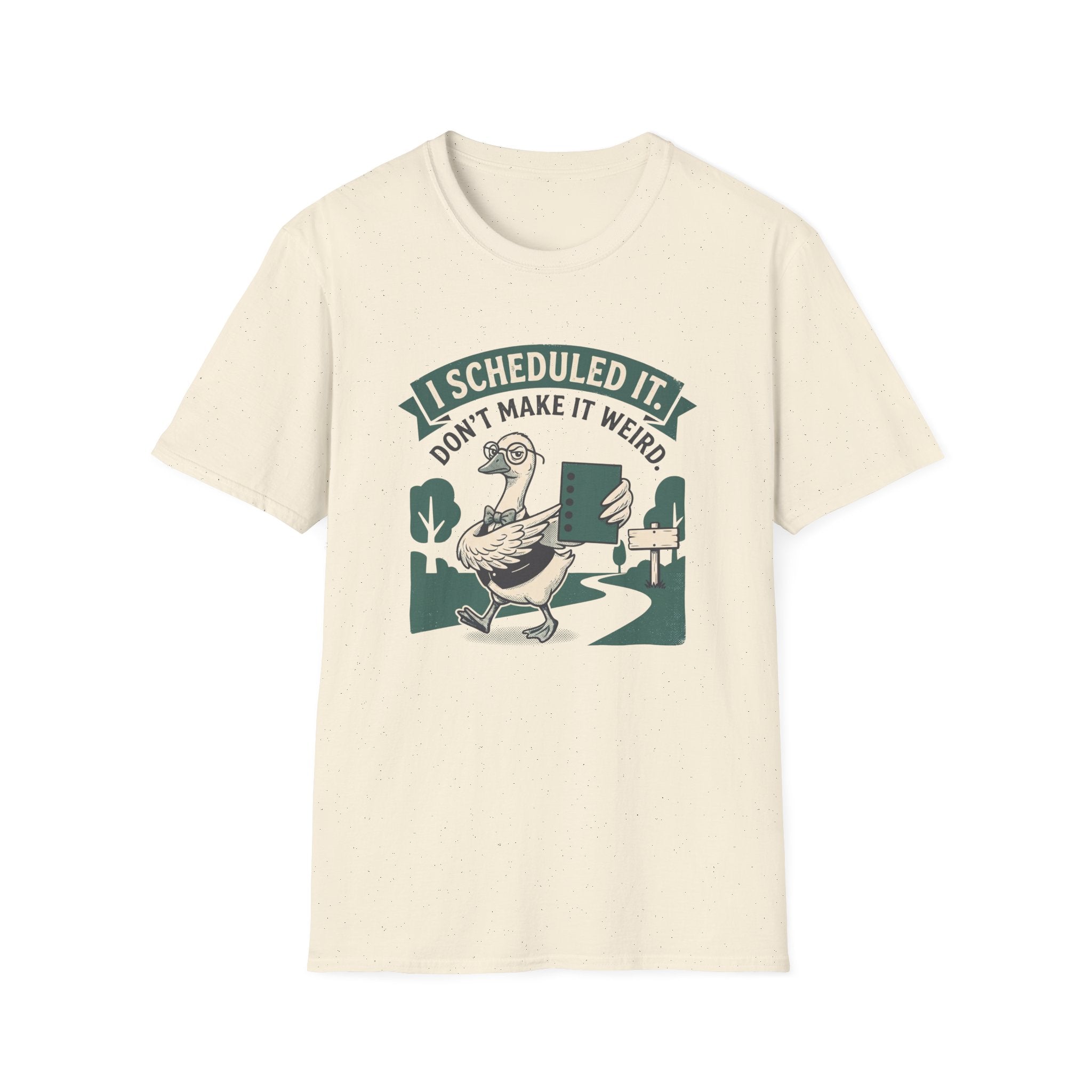 I Scheduled It. Don't Make It Weird T-Shirt