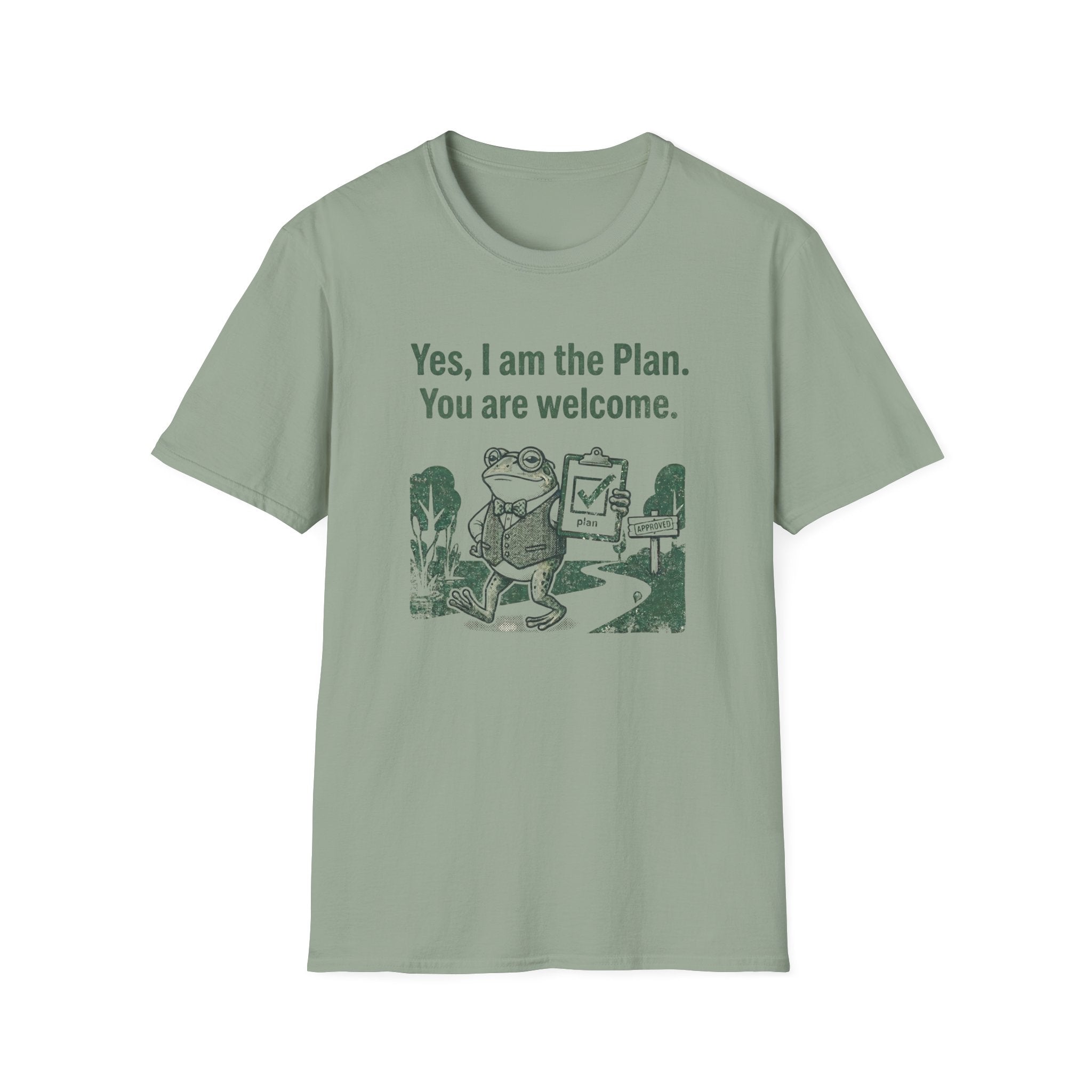 Yes. I Am The Plan. You Are Welcome T-Shirt