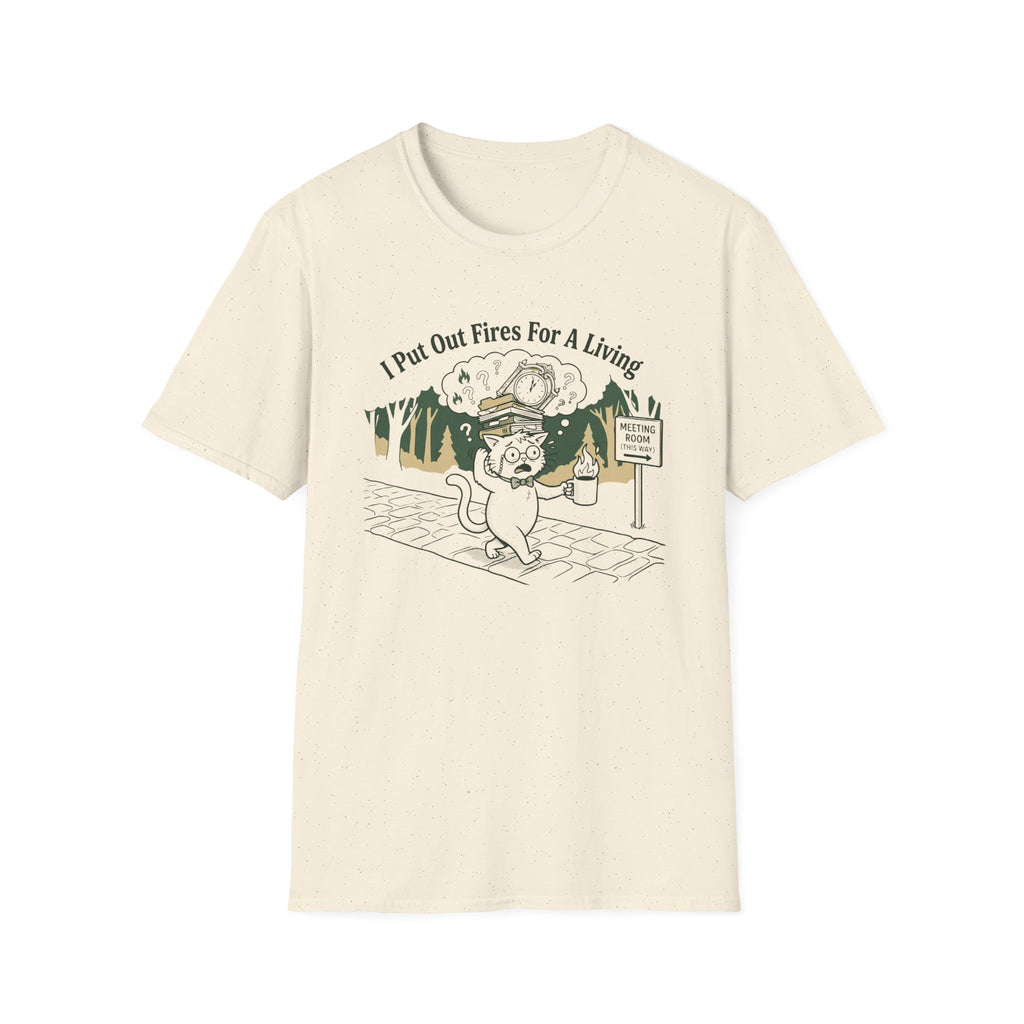 I Put Out Fires For A Living T-Shirt