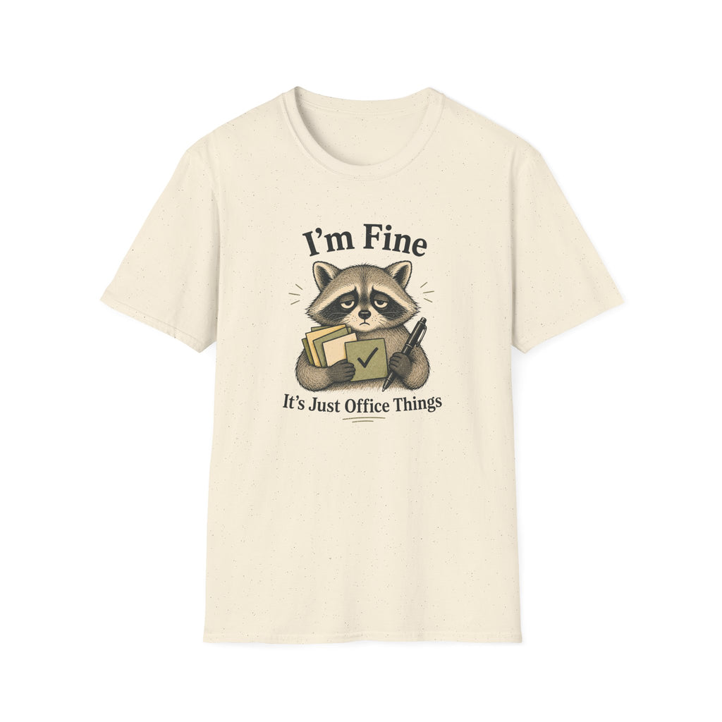 I Am Fine It's Just Office Things T-Shirt