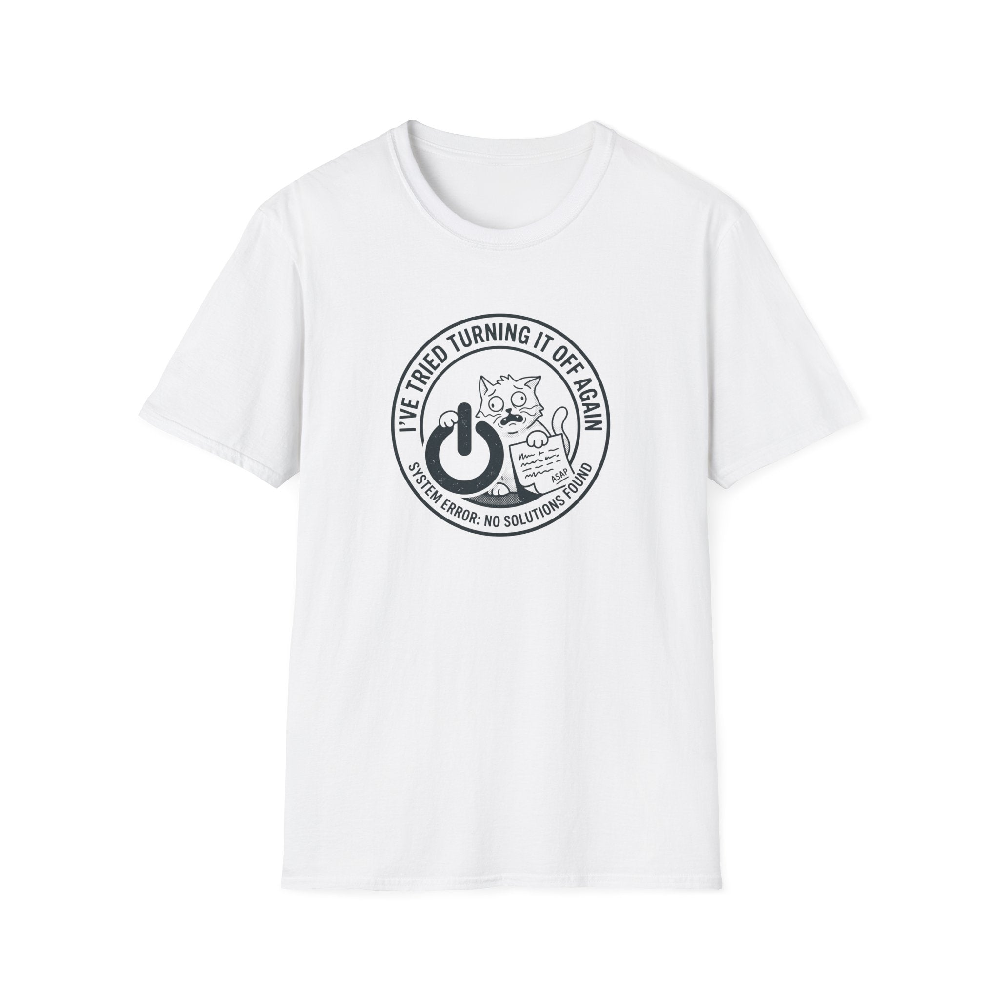 I Have Tried Turning It Off T-Shirt