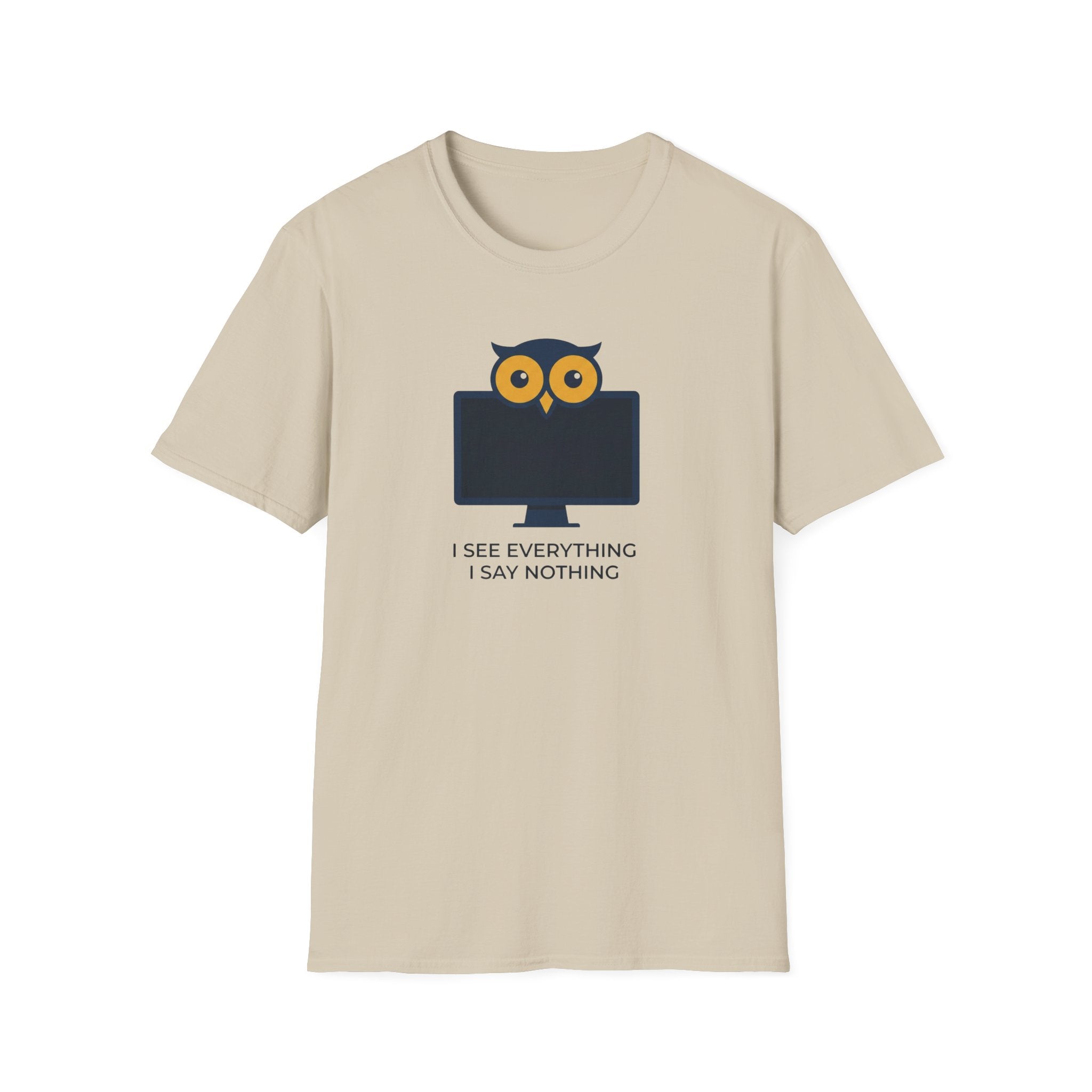 I See Everything. I Say Nothing T-Shirt
