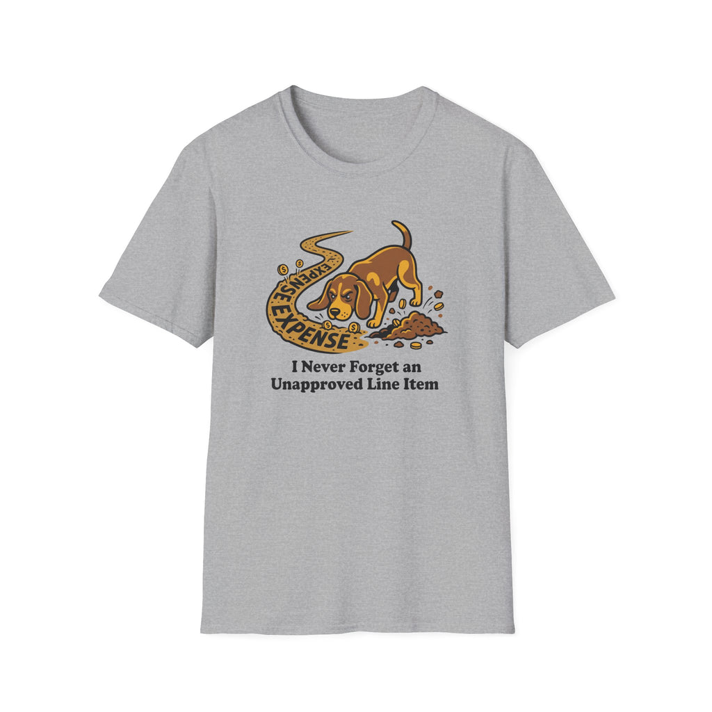 I Never Forget An Unapproved Line Item T-Shirt