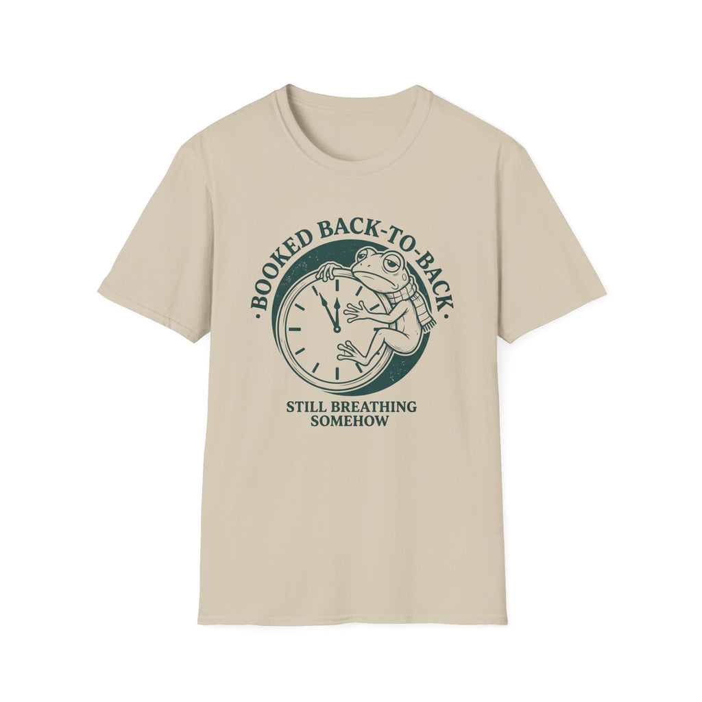 Booked Back-To-Back Still Breathing Somehow T-Shirt