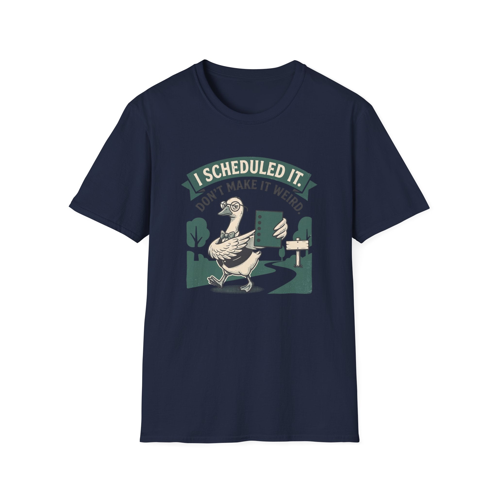 I Scheduled It. Don't Make It Weird T-Shirt