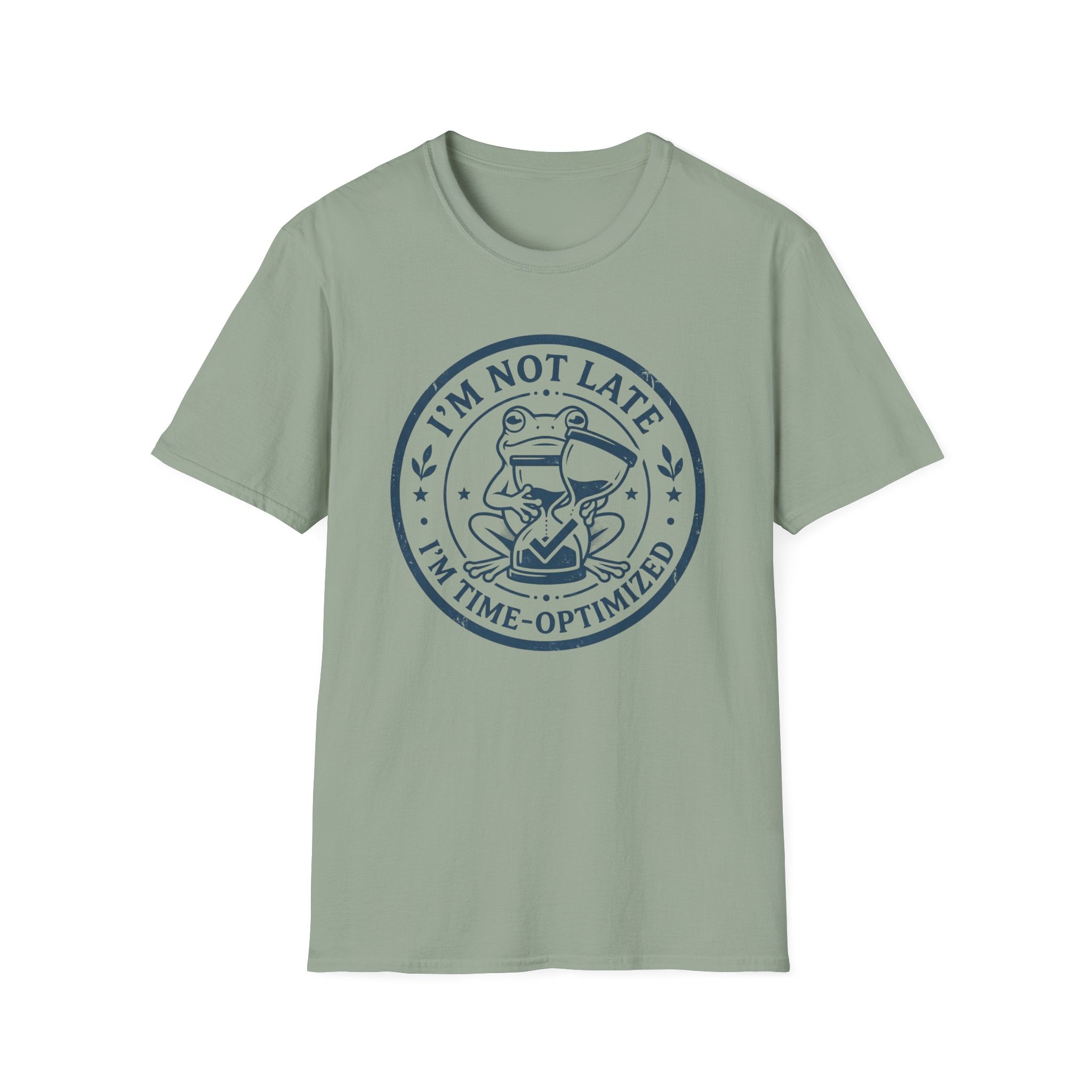 I Am Not Late I Am Time Optimized T-Shirt
