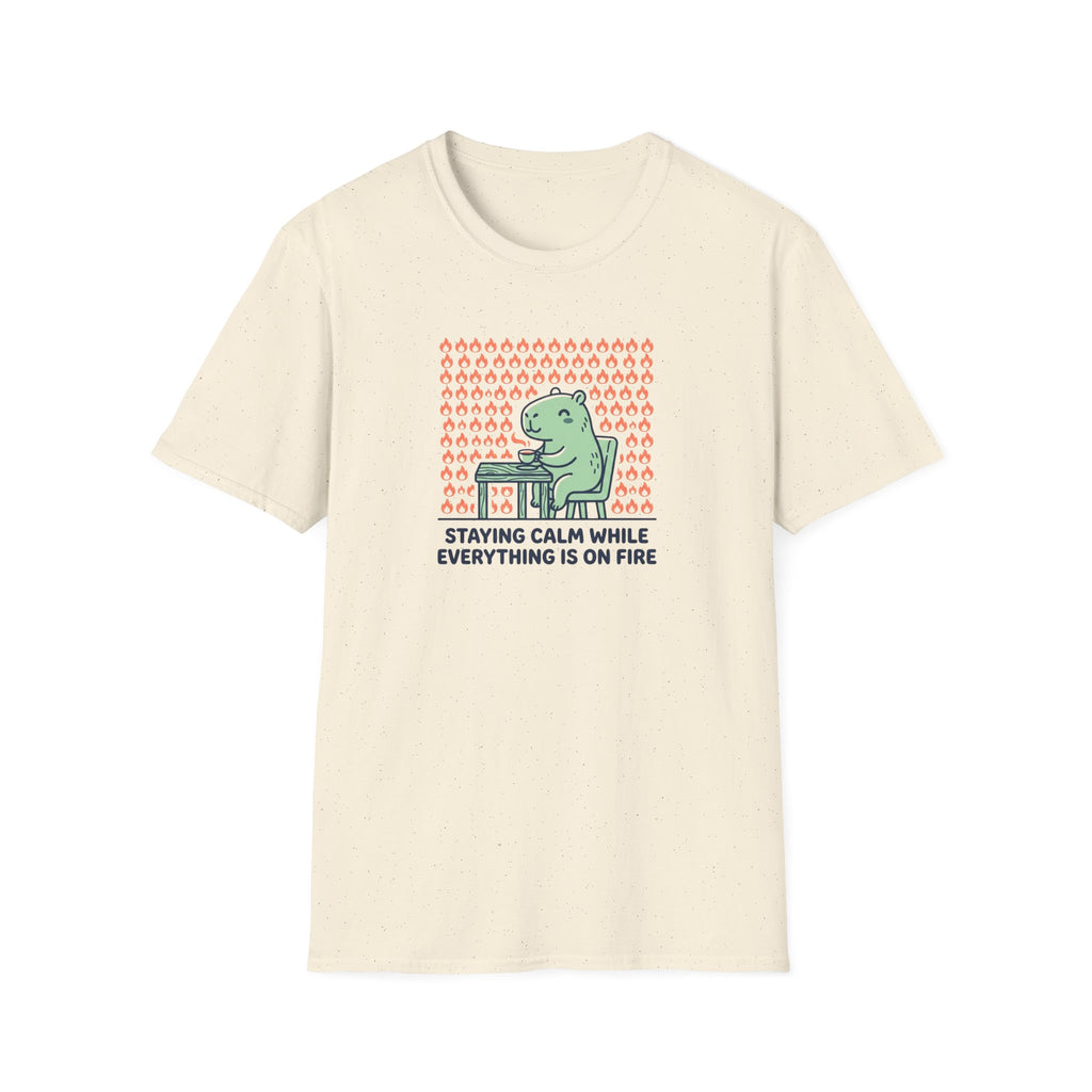 Staying Calm While Everything Is On Fire T-Shirt