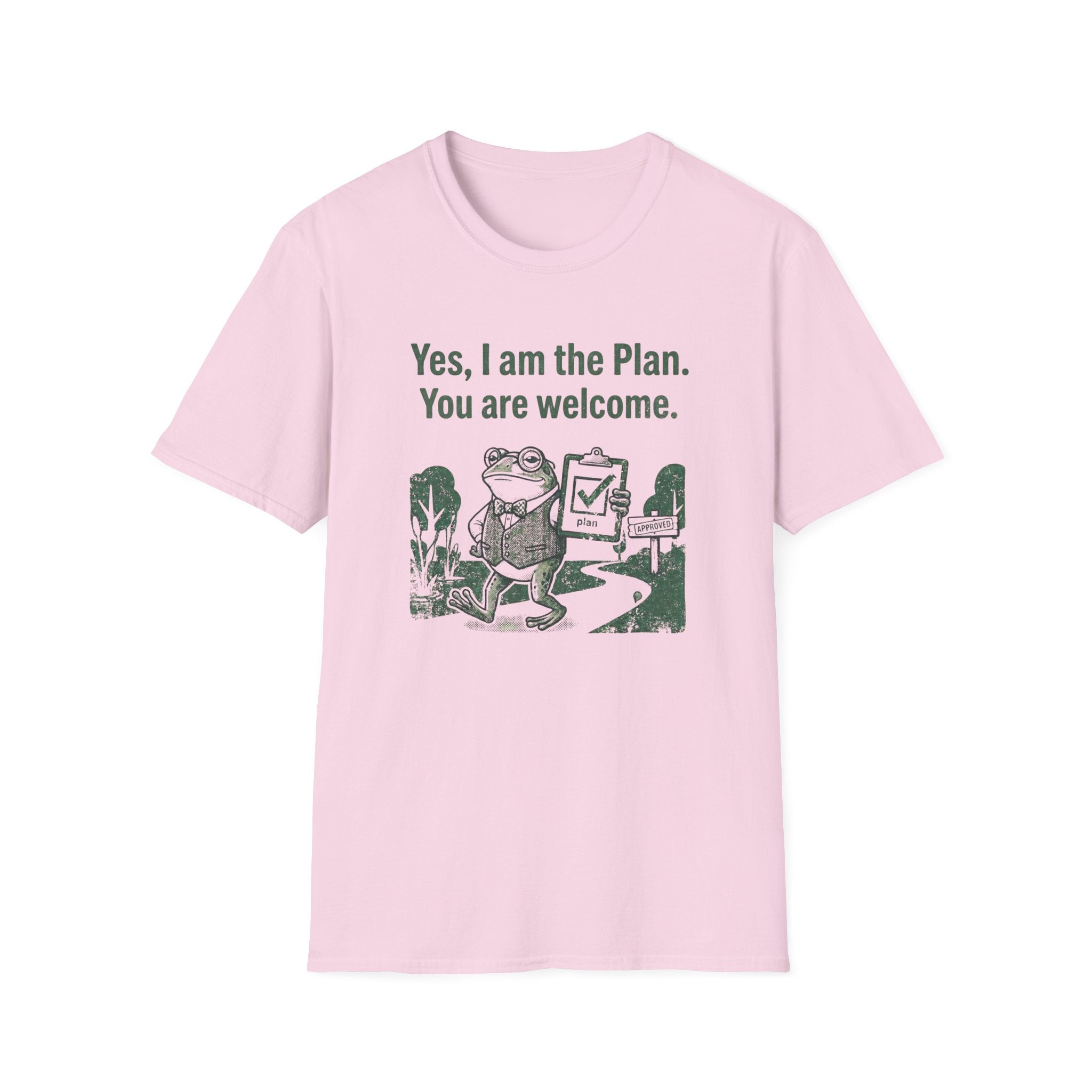 Yes. I Am The Plan. You Are Welcome T-Shirt