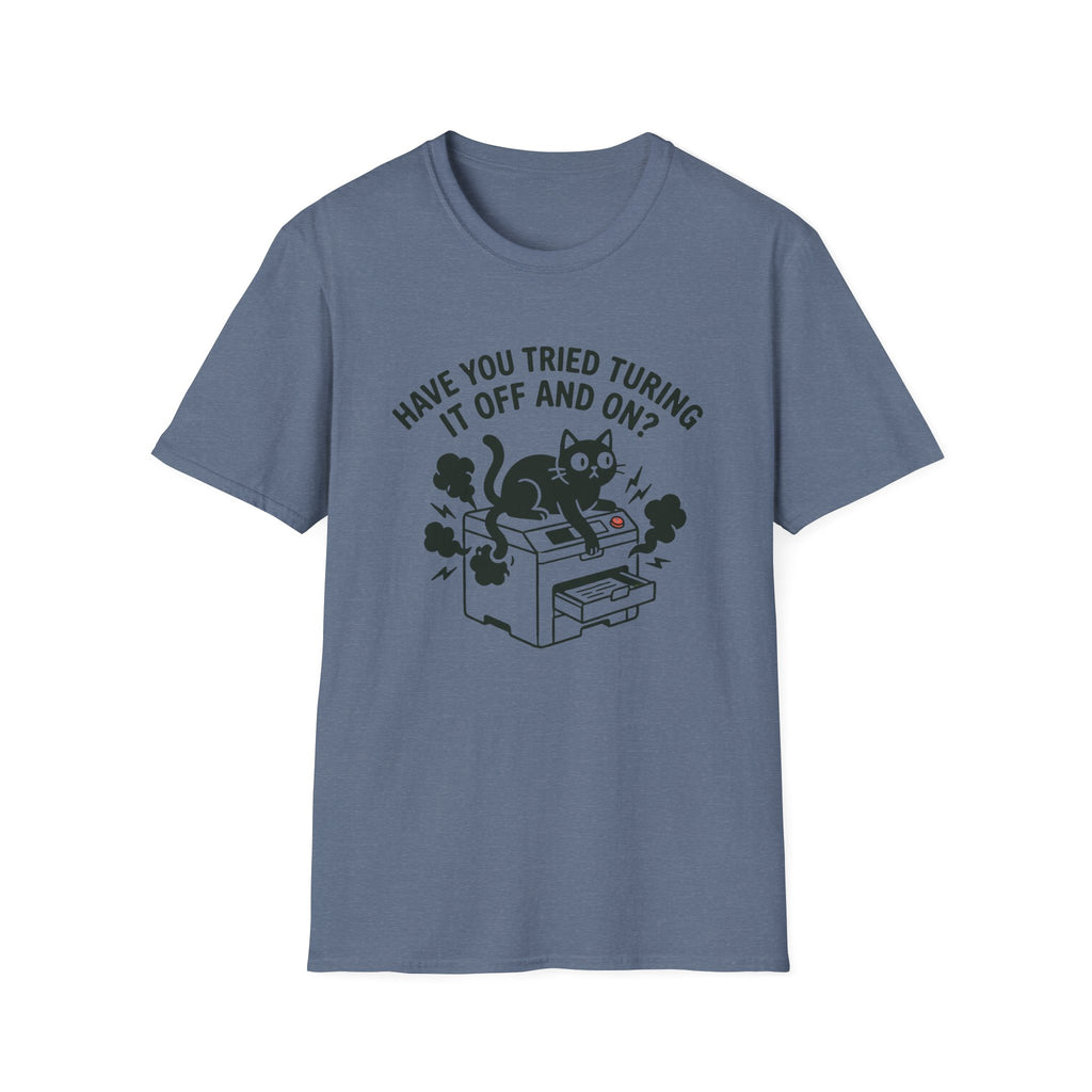 Have You Tried Turning It Off And On T-Shirt