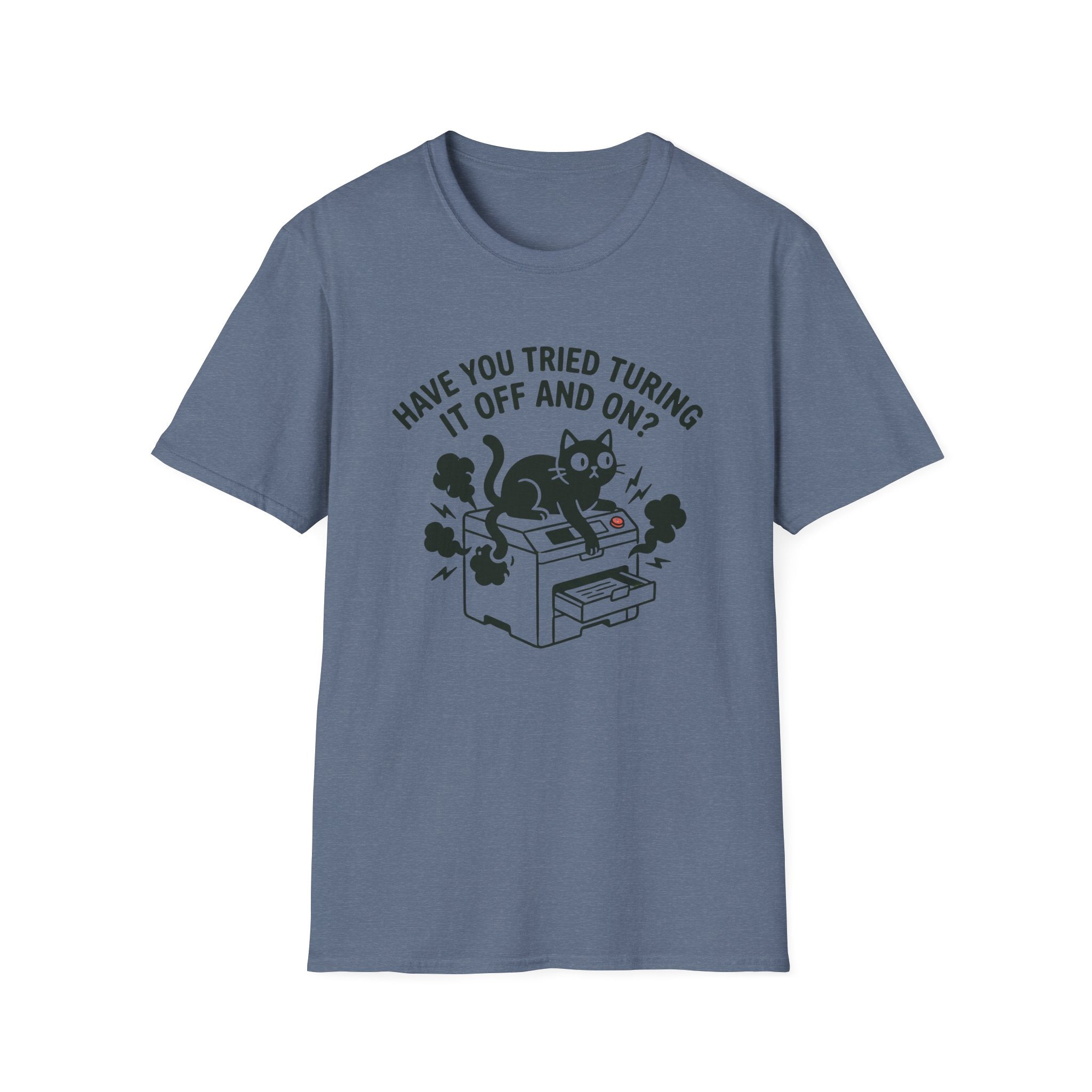 Have You Tried Turning It Off And On T-Shirt