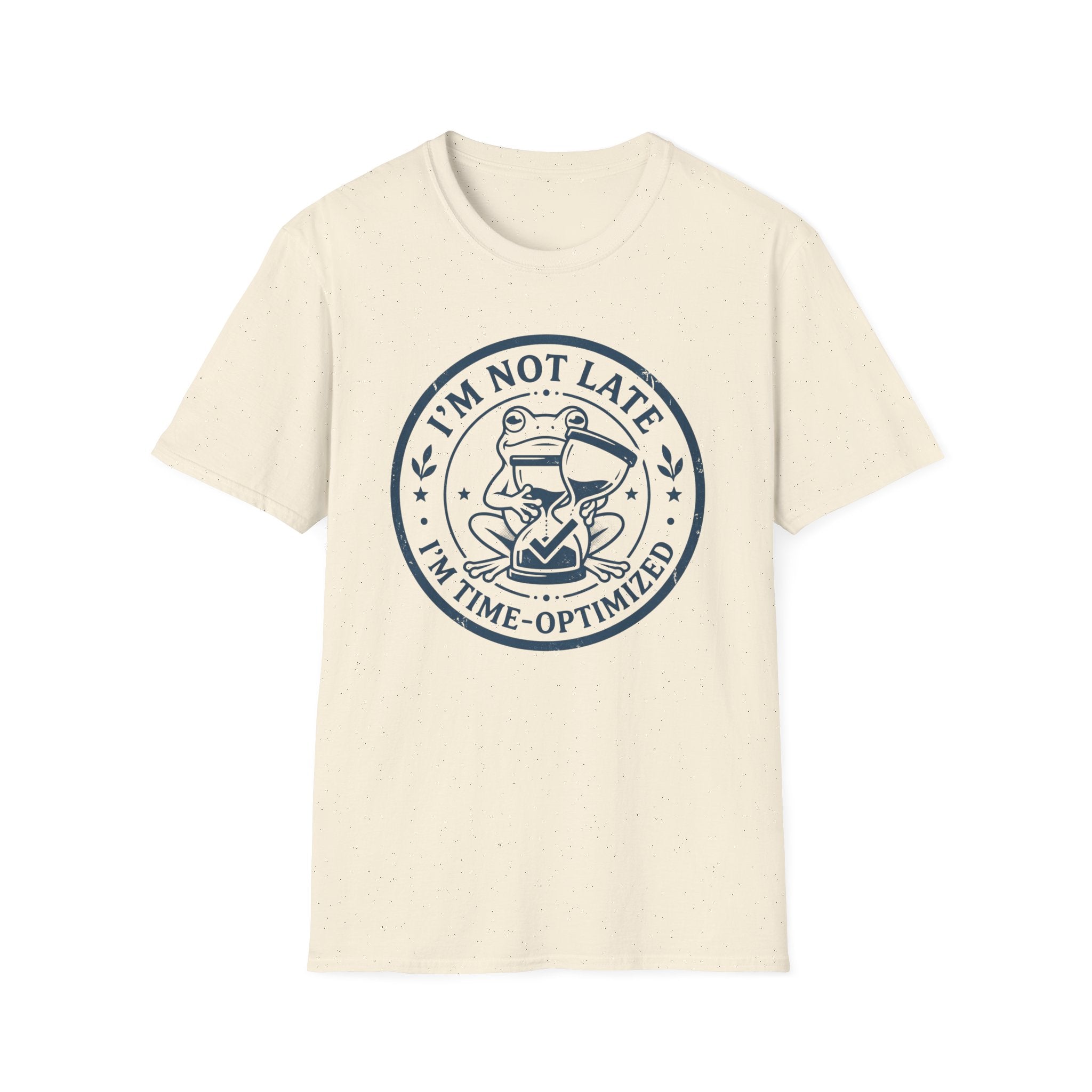 I Am Not Late I Am Time Optimized T-Shirt