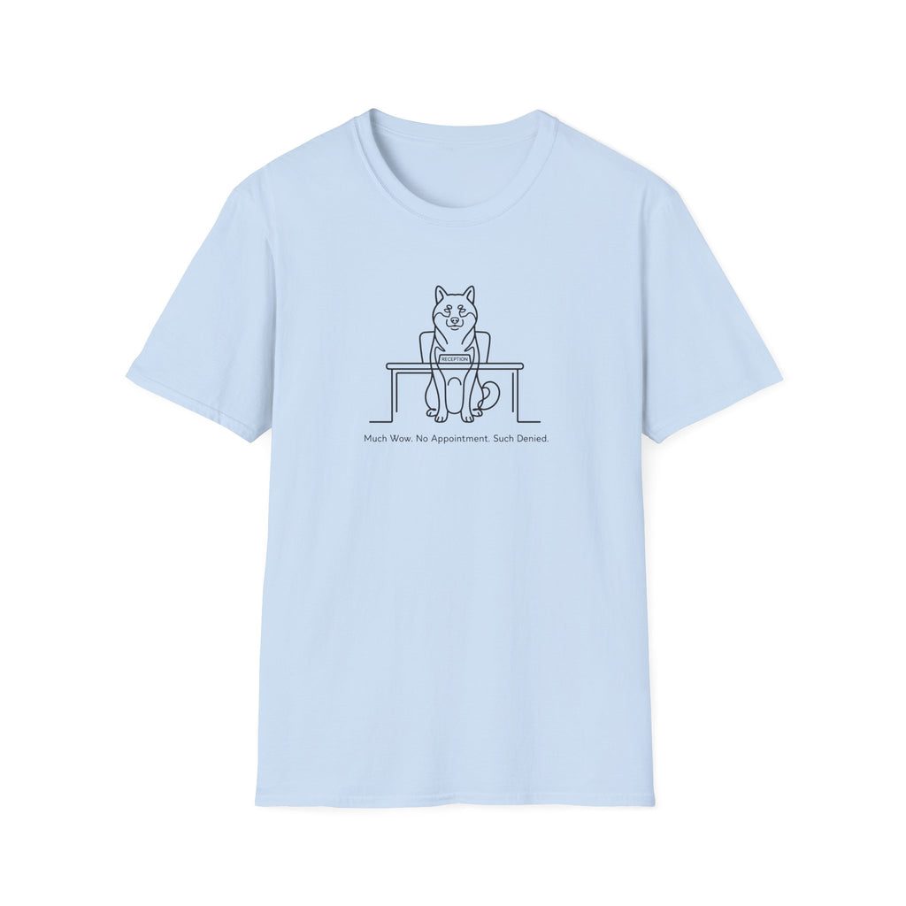 Much Wow. No Appointment. Such Denied. T-Shirt