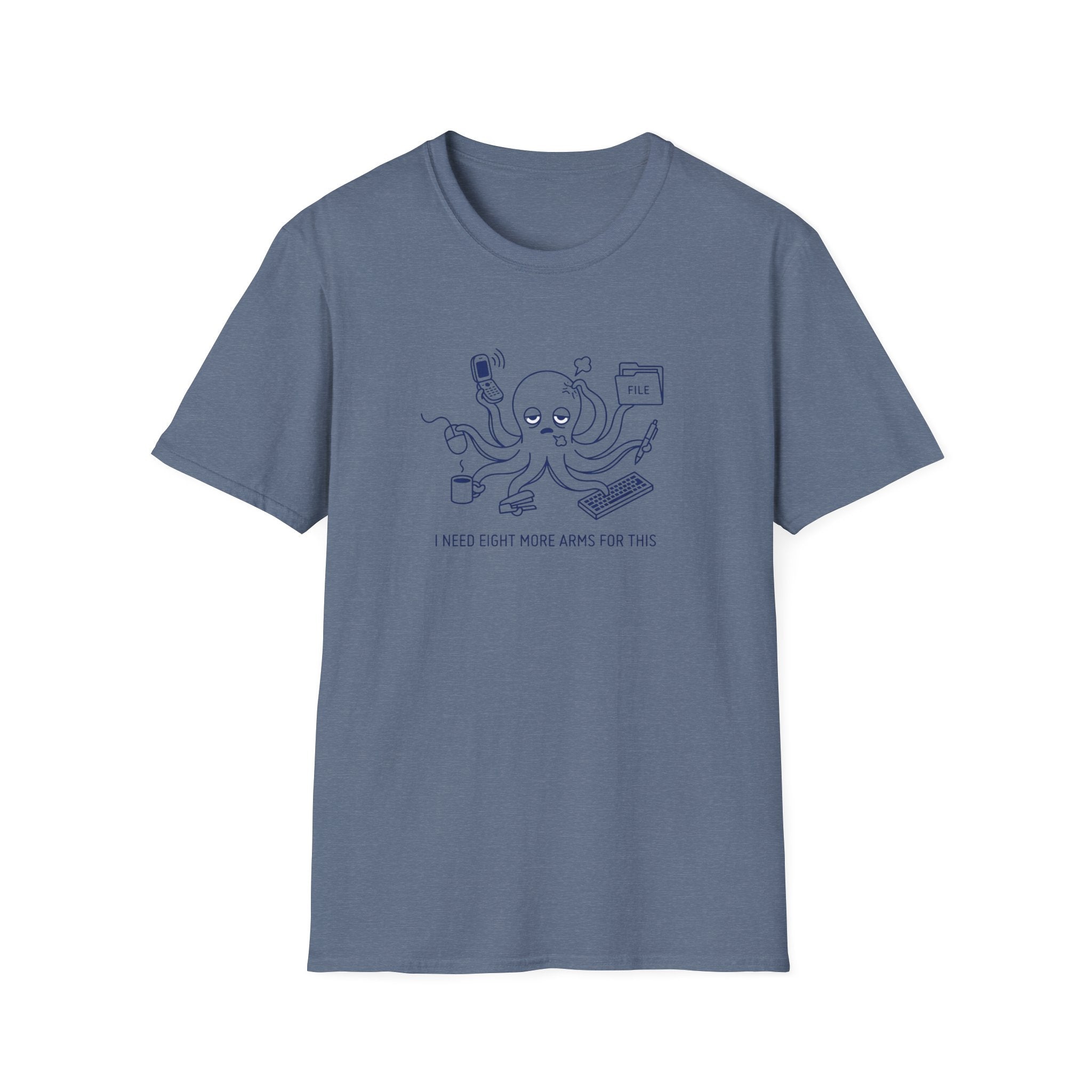 I Need Eight More Arms For This T-Shirt
