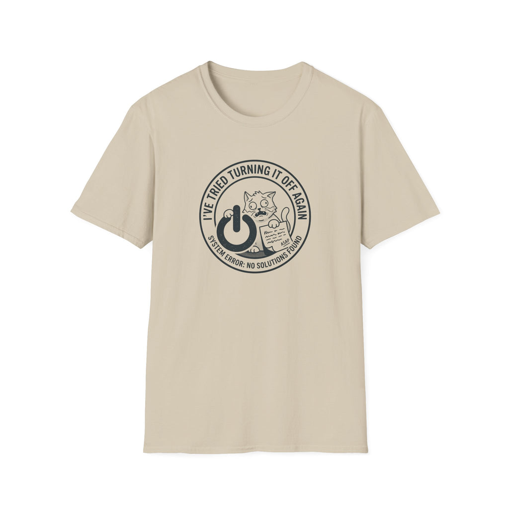 I Have Tried Turning It Off T-Shirt