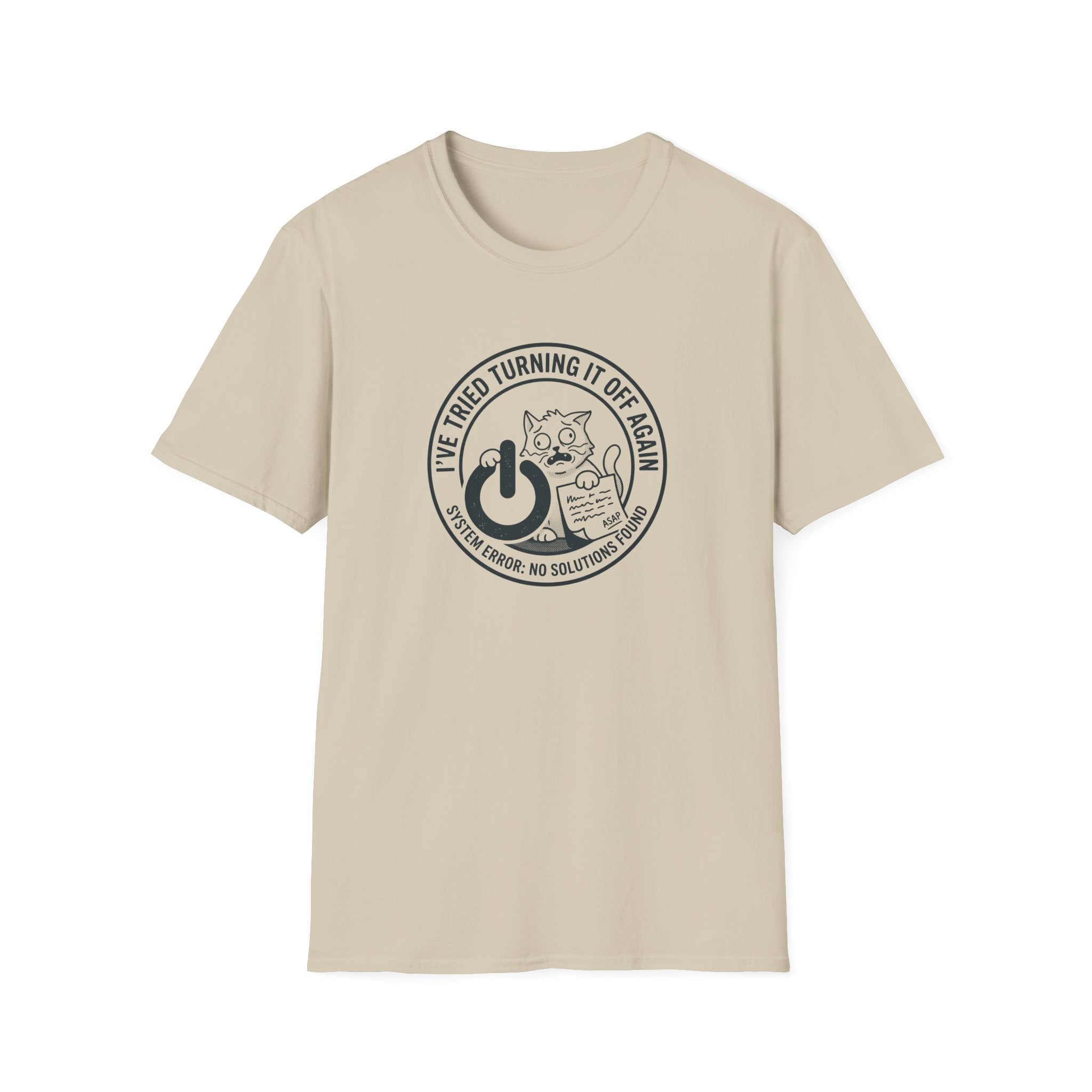 I Have Tried Turning It Off T-Shirt