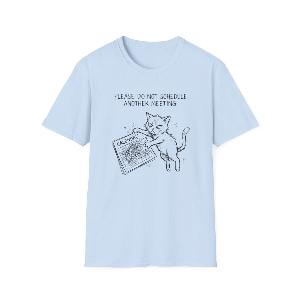 Please Do Not Schedule Another Meeting T-Shirt