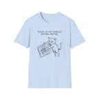 Please Do Not Schedule Another Meeting T-Shirt