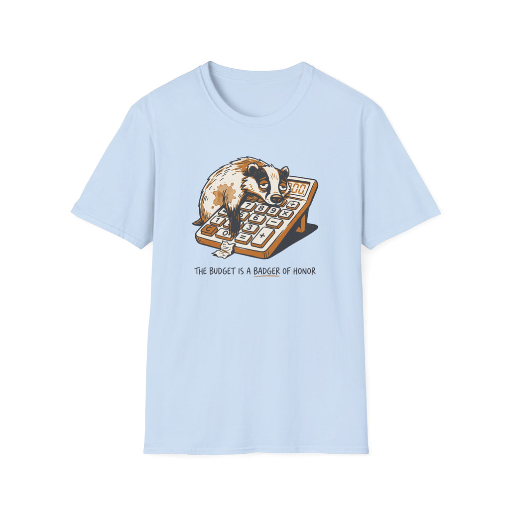The Budget Is A Badger Of Honor T-Shirt