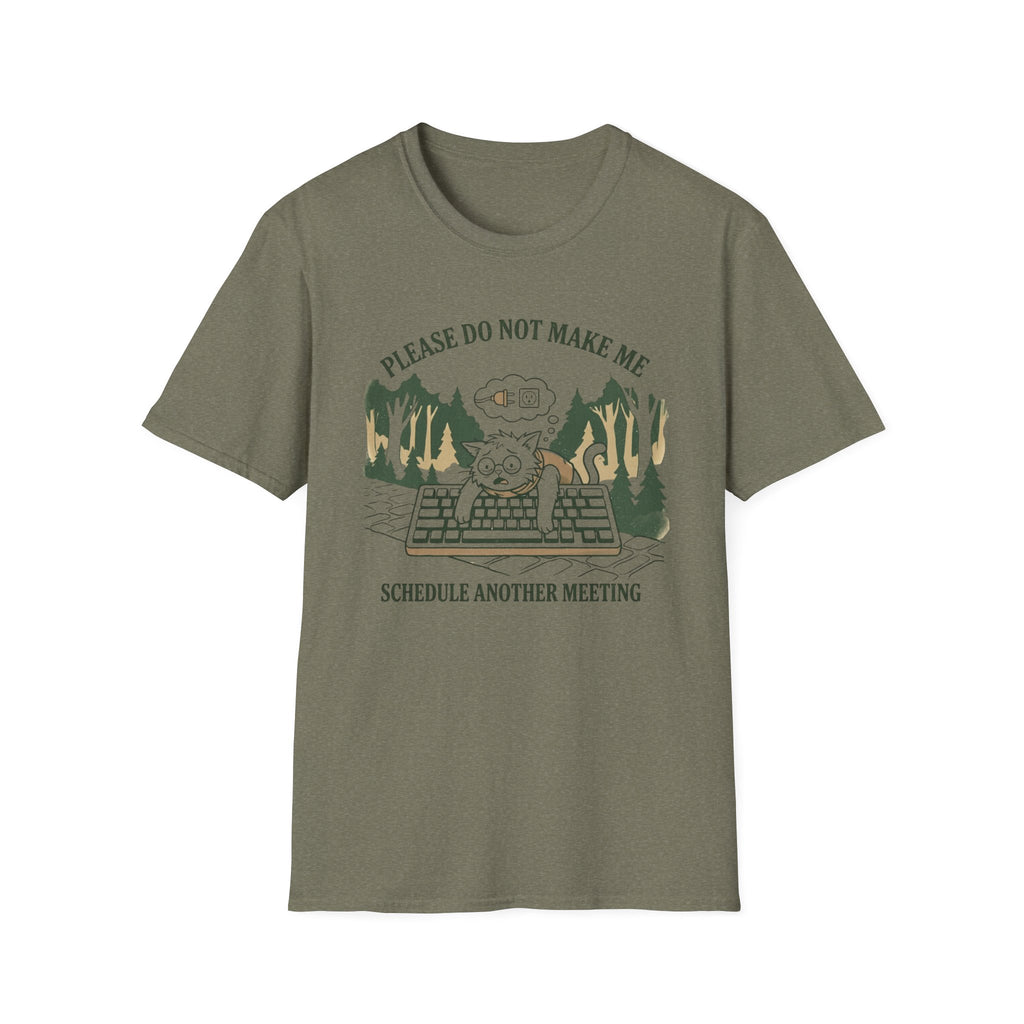 Please Do Not Make Me Schedule Another Meeting T-Shirt