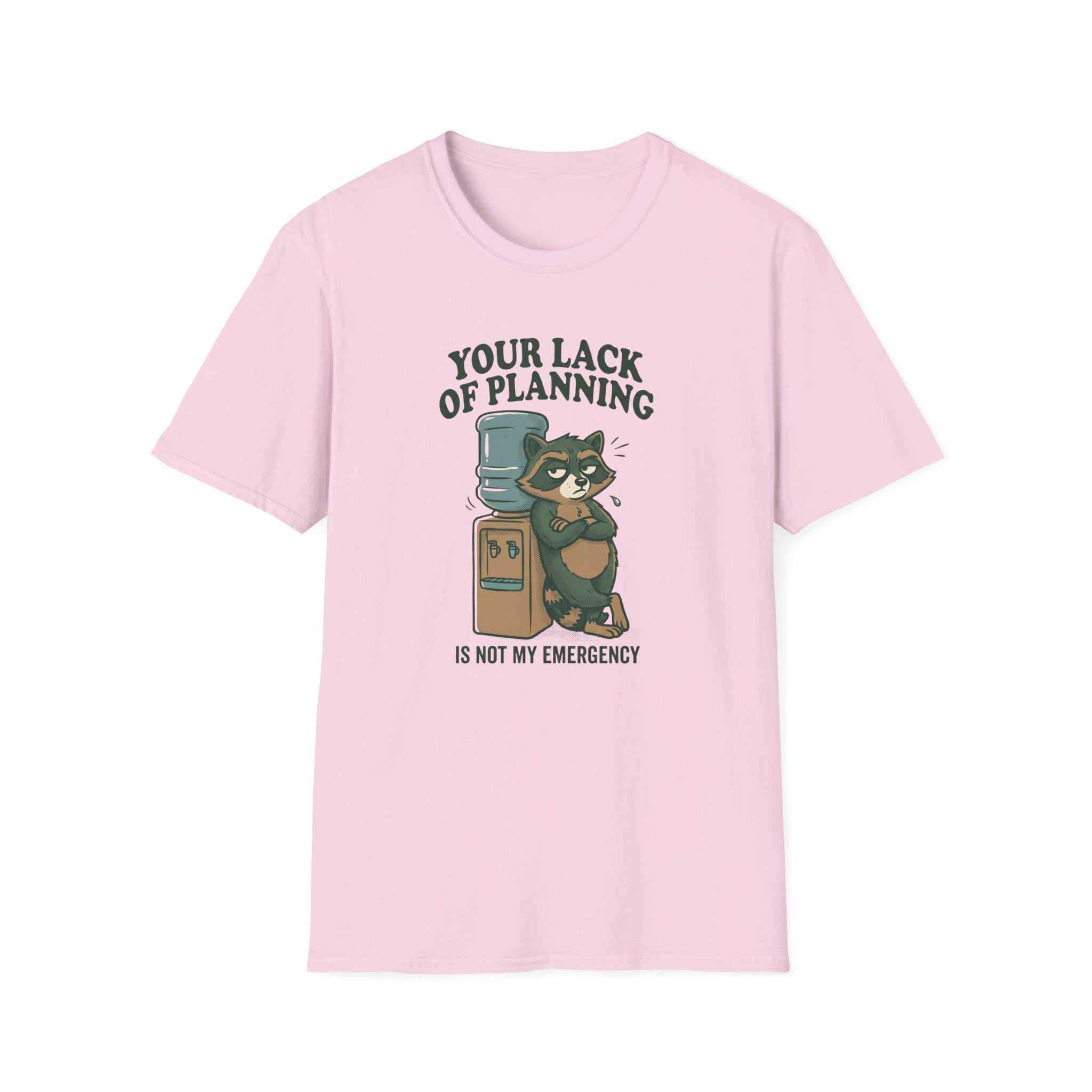 Your Lack Of Planning Is Not My Emergency Racoon T-Shirt