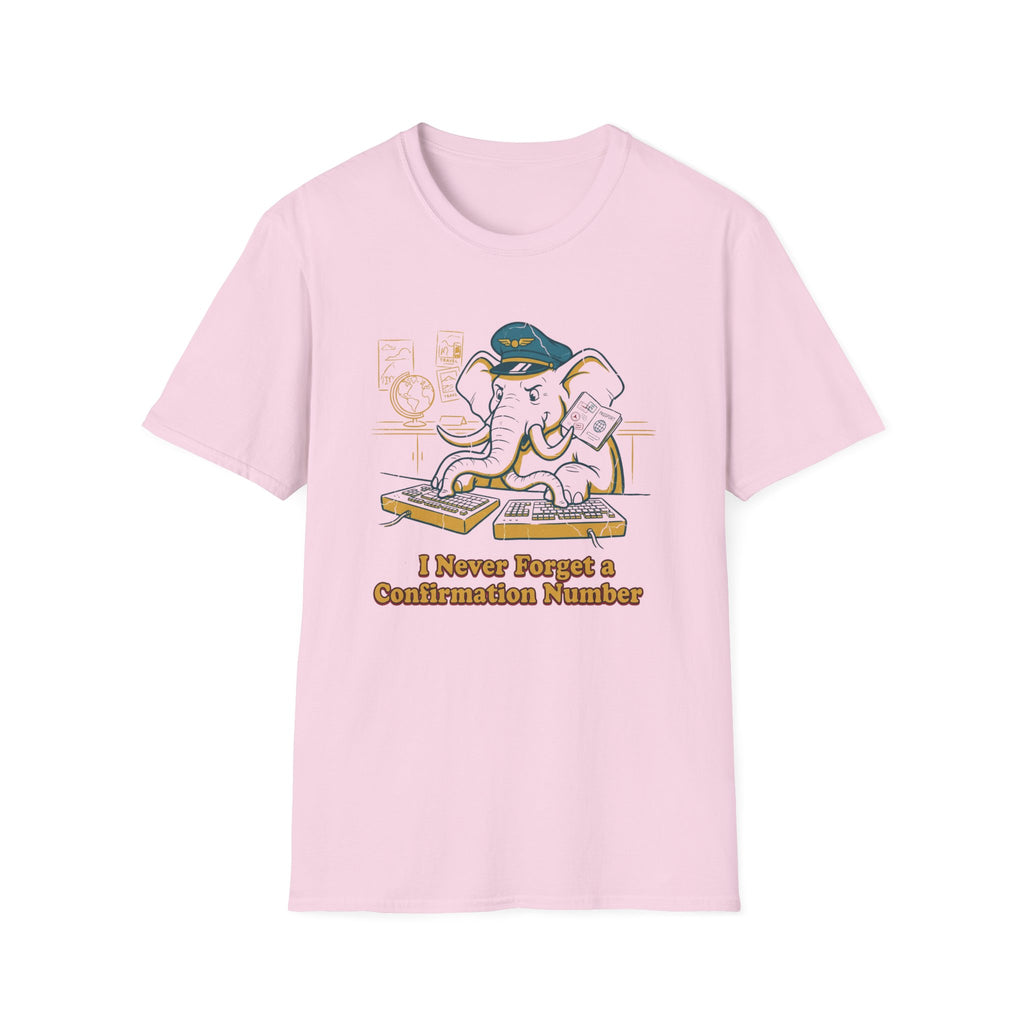 I Never Forget A Confirmation Number T-Shirt