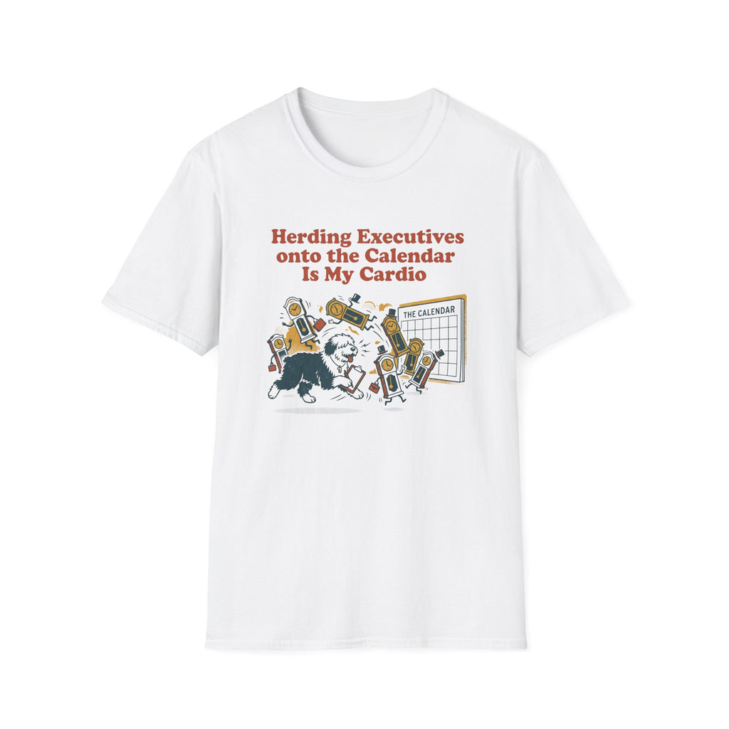 Herding Executives Onto The Calendar Is My Cardio T-Shirt