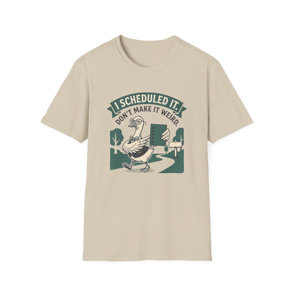 I Scheduled It. Don't Make It Weird T-Shirt
