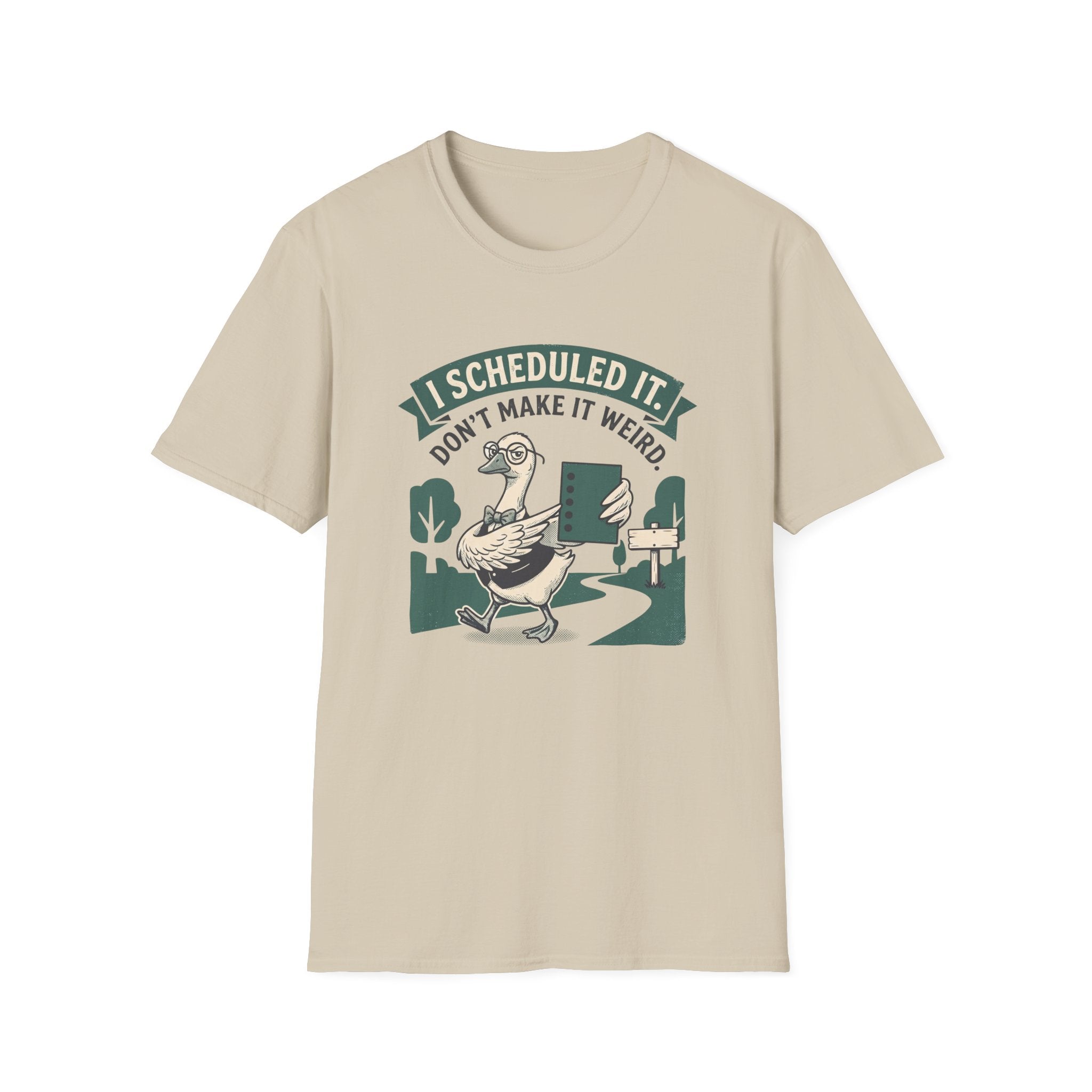 I Scheduled It. Don't Make It Weird T-Shirt