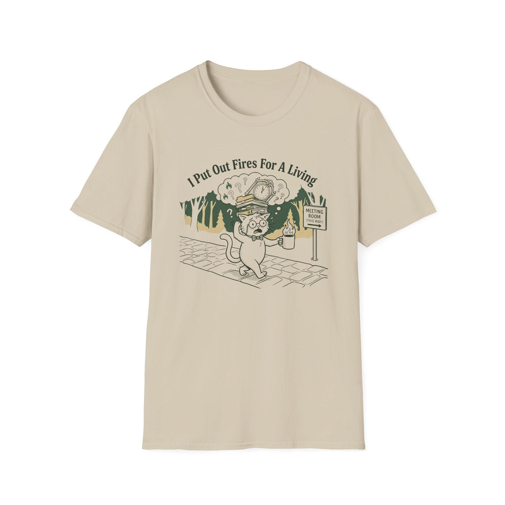 I Put Out Fires For A Living T-Shirt