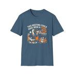 This Meeting Could Have Been A Honk T-Shirt