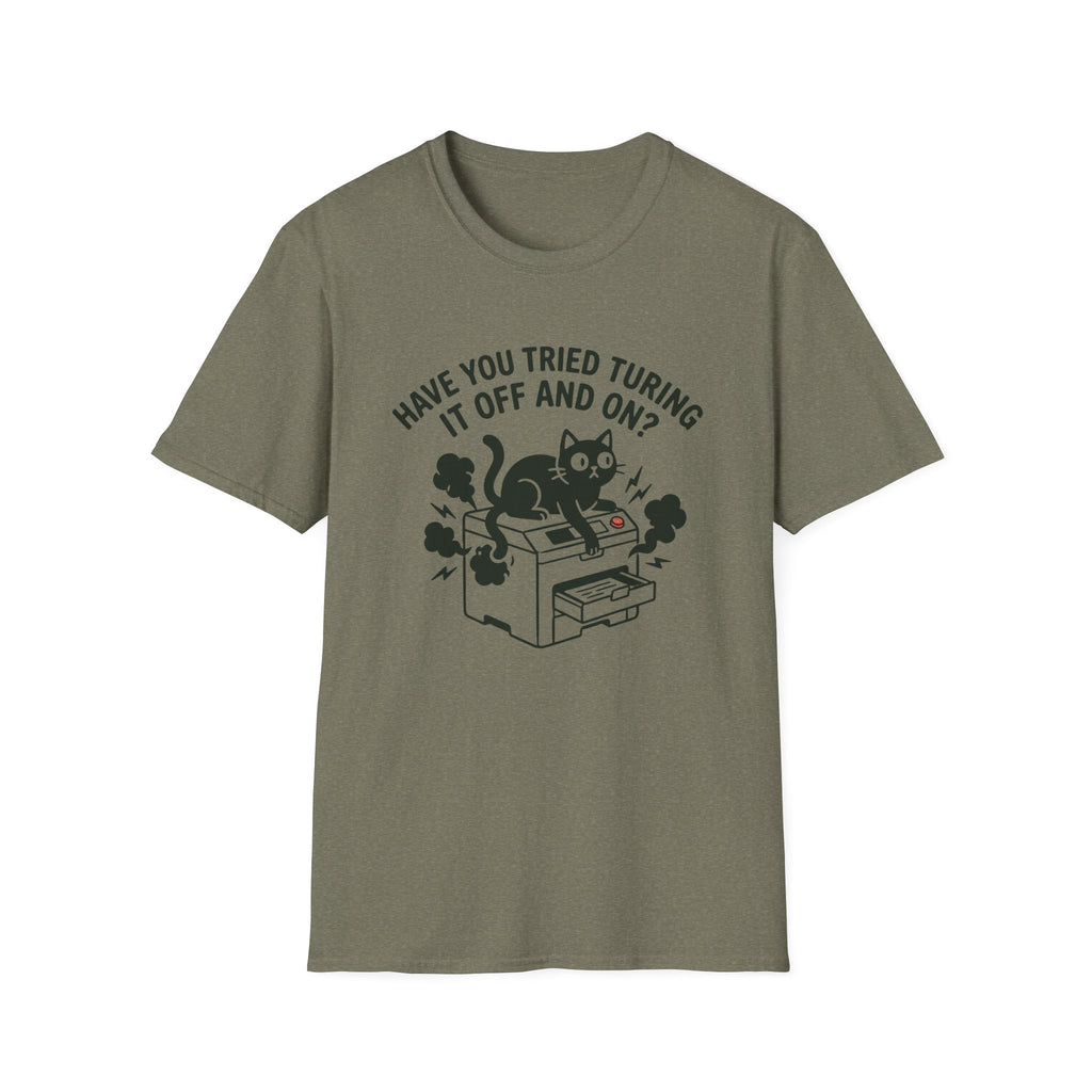 Have You Tried Turning It Off And On T-Shirt