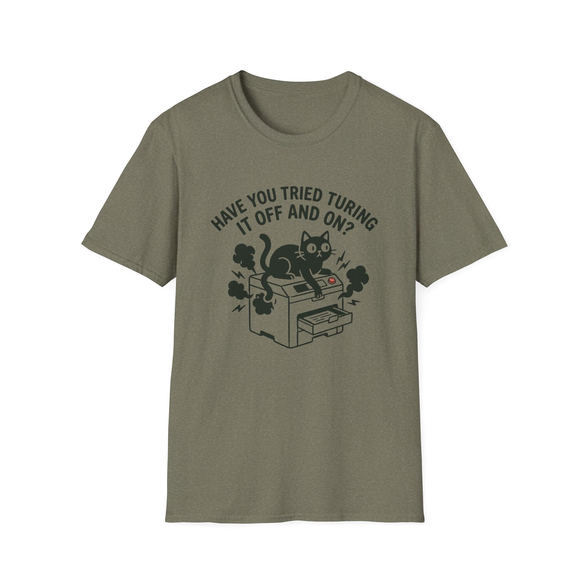 Have You Tried Turning It Off And On T-Shirt