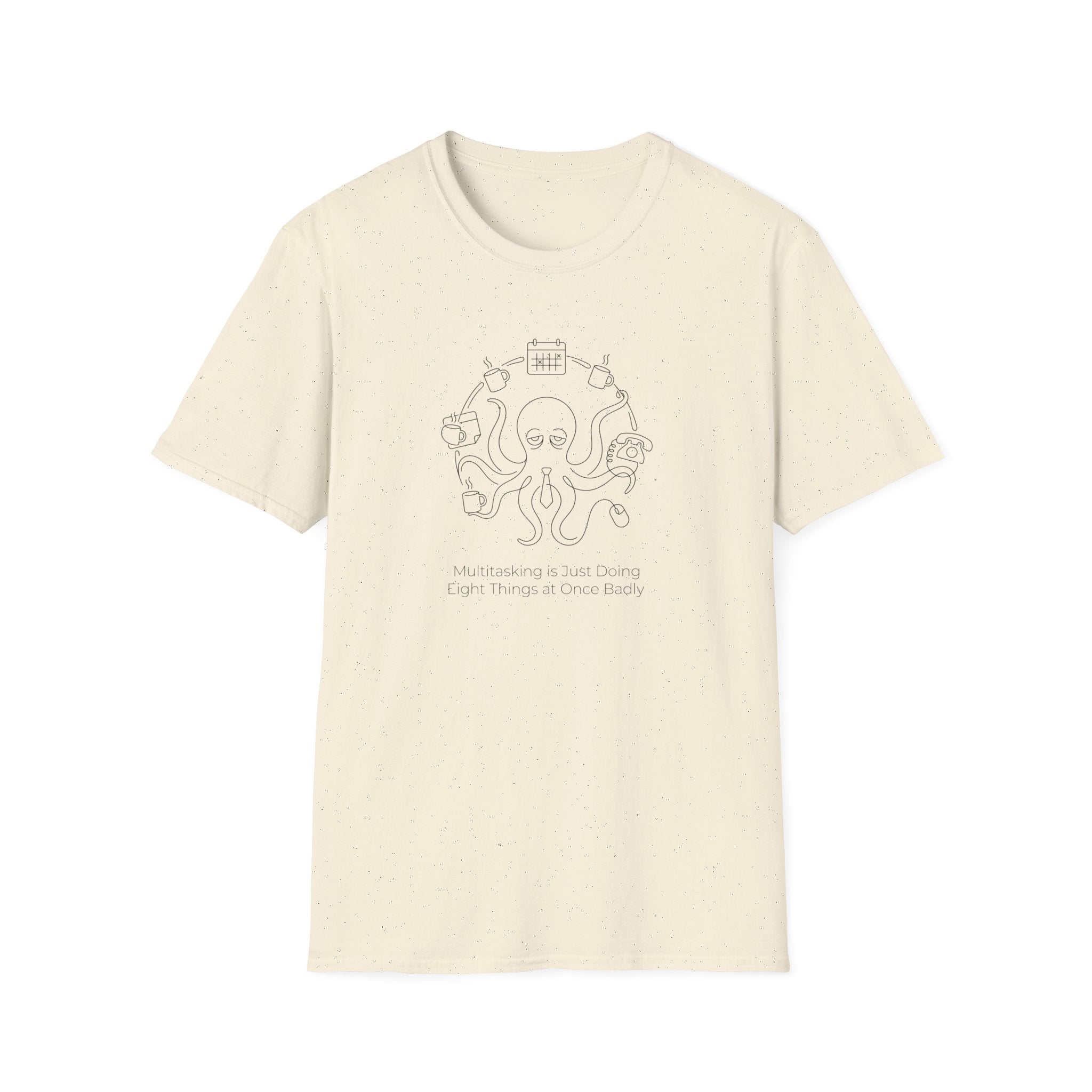 Multitasking Is Just Doing Eight Things At Once Badly T-Shirt