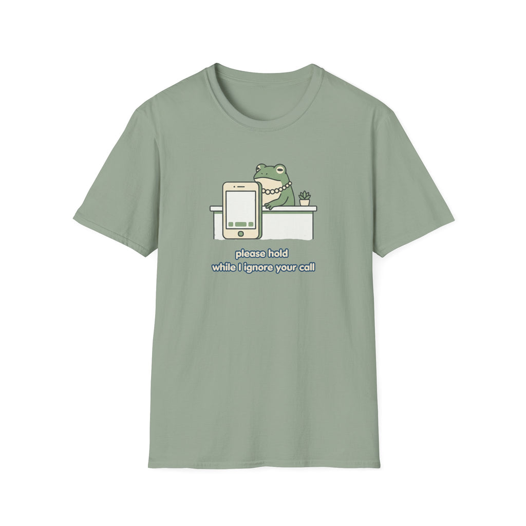 Please Hold While I Ignore Your Call T-Shirt