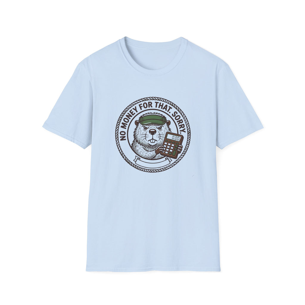No Money For That. Sorry. T-Shirt