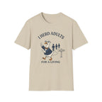 I Herd Adults For A Living T-Shirt