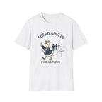 I Herd Adults For A Living T-Shirt