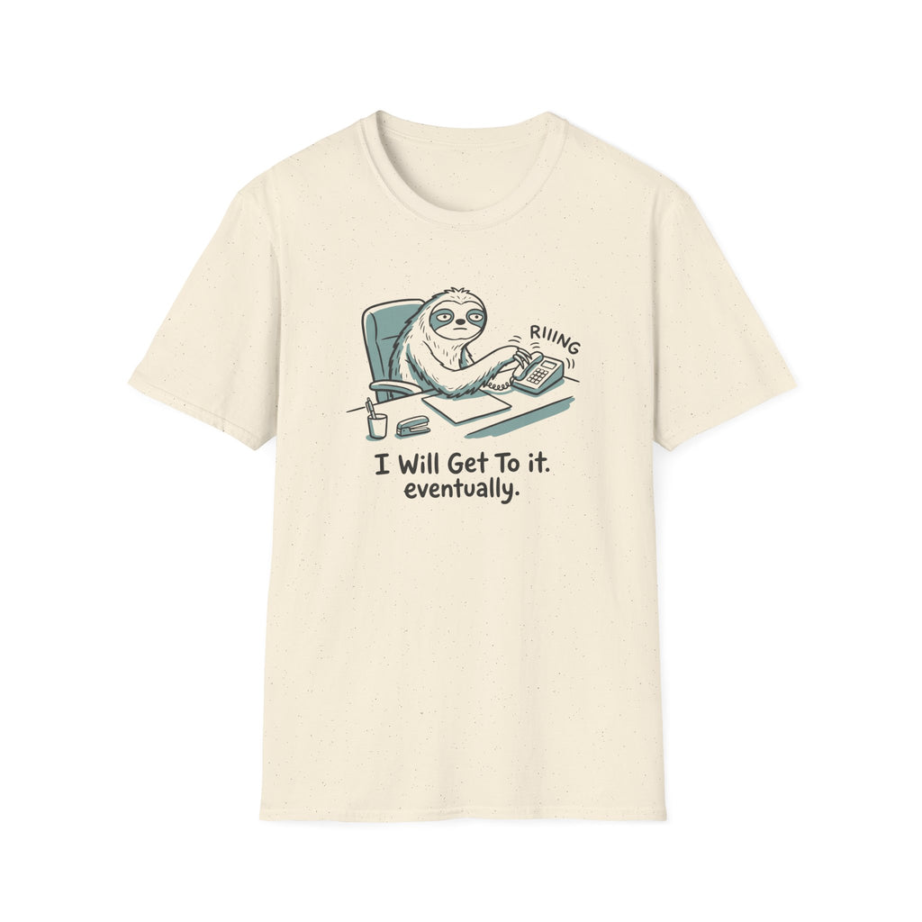 I Will Get To It Eventually T-Shirt