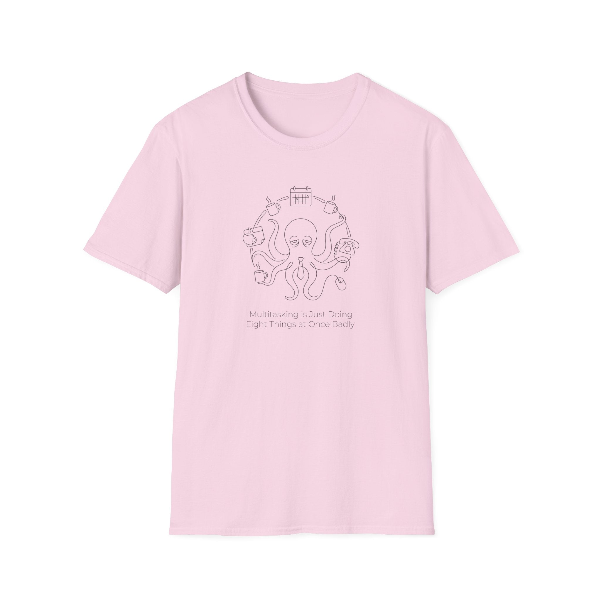 Multitasking Is Just Doing Eight Things At Once Badly T-Shirt